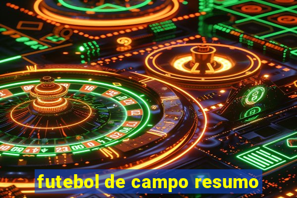 futebol de campo resumo